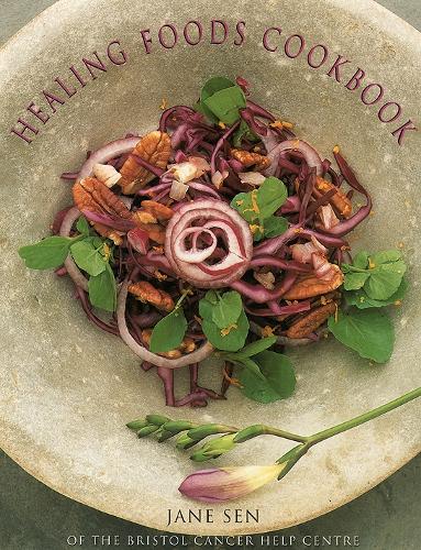 Bristol Cancer Help Centre Healing Foods Cookbook
