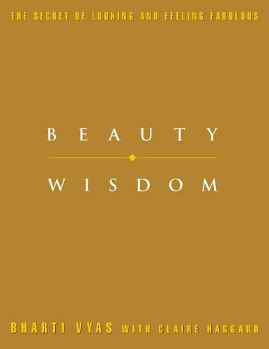 Beauty Wisdom: Complete practical guide to holistic health and beauty treatments.