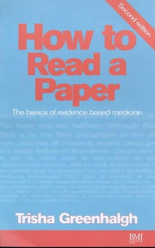 How to Read a Paper: The Basics of Evidence Based Medicine (HOW - How To)