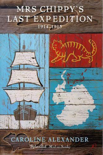 Mrs. Chippys Last Expedition: The Remarkable Journal of Shackletons Polar-Bound Cat