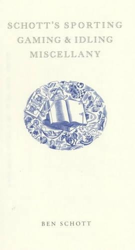 Schott.s the Sporting. Gaming. and Idling Miscellany [hardcover]