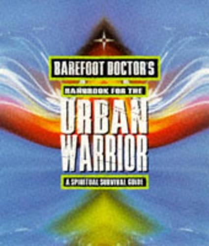 Barefoot Doctors Handbook for the Urban Warrior: Spiritual Survival Guide