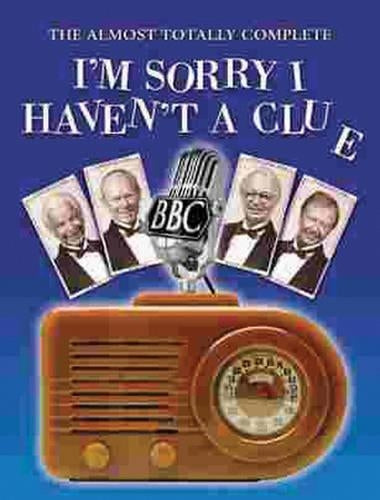 The Almost Totally Complete Im Sorry I Havent A Clue