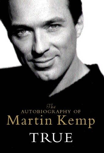 True: The Autobiography of Martin Kemp