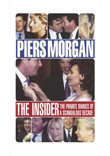 The Insider: The Private Diaries of a Scandalous Decade