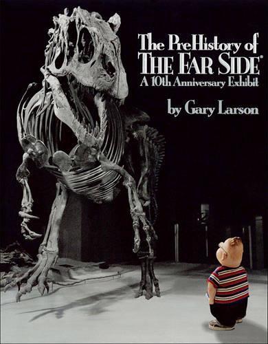 The PreHistory of the Far Side a 10th Anniversary Exhibit