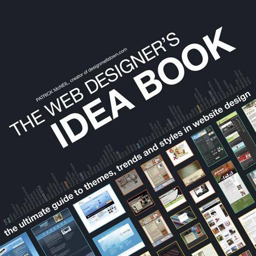 The Web Designers Idea Book, The Ultimate Guide to Themes, Trends and Styles in Website Design