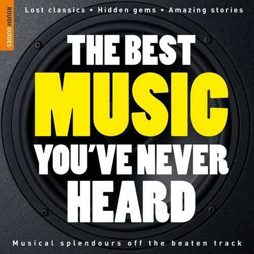 The Rough Guide to the Best Music Youve Never Heard (Rough Guide Music Guides)