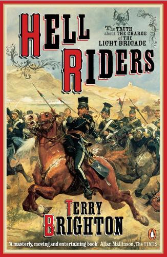 Hell Riders: The Truth About the Charge of the Light Brigade