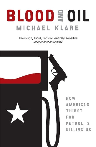 Blood and Oil: The Dangers and Consequences of Americas Growing Petroleum Dependency