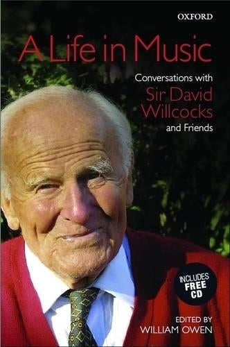 A Life in Music: Conversations with Sir David Willcocks and Friends