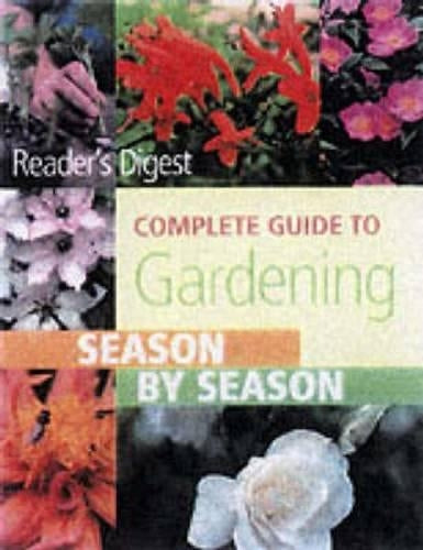 Complete Guide to Gardening Season by Season (Readers Digest)
