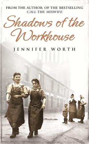 Shadows Of The Workhouse: The Drama Of Life In Postwar London
