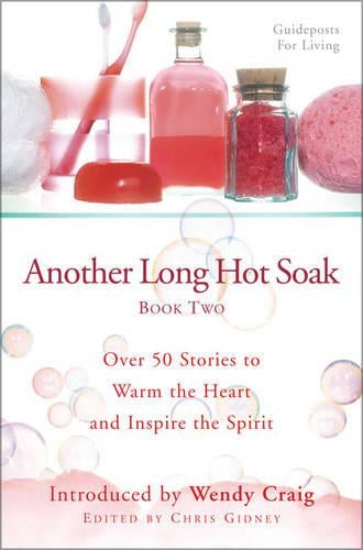 Another Long Hot Soak: Over 50 Stories to Warm the Heart and Inspire the Spirit: Bk. 2