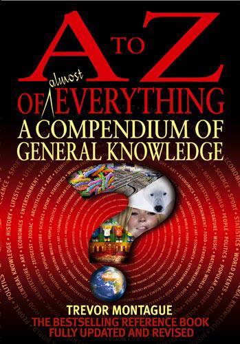 A To Z Of Everything, 4th Edition: A Compendium of General Knowledge