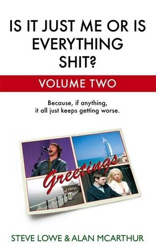 Is It Just Me Or Is Everything Shit? - Volume Two: Vol. 2.