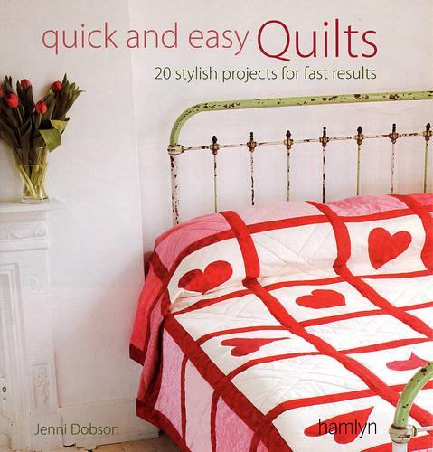 Quick and Easy Quilts: 20 Stylish Projects for Fast Results