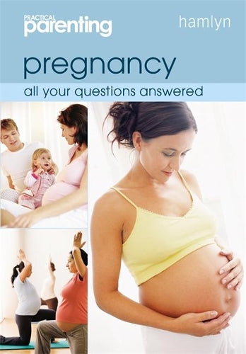 Pregnancy: All your questions answered (Practical Parenting)