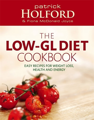 The Low-GL Diet Cookbook: Easy, recipes for weight loss, health and energy
