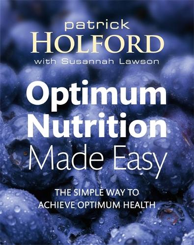 Optimum Nutrition Made Easy: The simple way to achieve optimum health: How to Achieve Optimum Health
