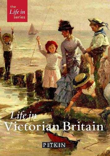 Life in Victorian Britain (The Pitkin Guide)