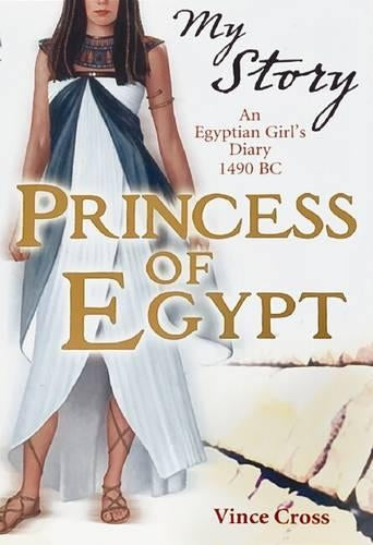 Princess of Egypt - An Egyptian Girls Diary 1490 BC (My Story)