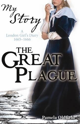 The Great Plague - a London  Girls Diary 1665 - 1666 (My Story)