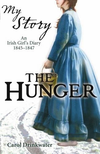 The Hunger - An Irish Girls diary 1845 - 1847 (My Story)