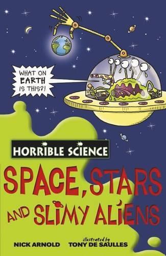 Space, Stars and Slimy Aliens (Horrible Science)