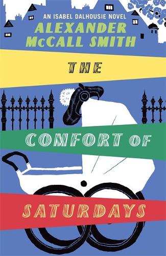 TheComfort of Saturdays An Isabel Dalhousie Novel by McCall Smith, Alexander ( Author ) ON Oct-02-2008, Hardback