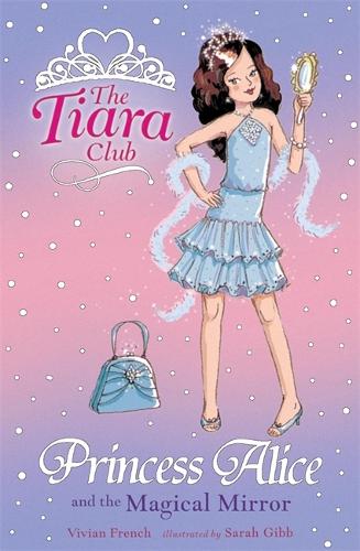 Princess Alice And The Magical Mirror (The Tiara Club)