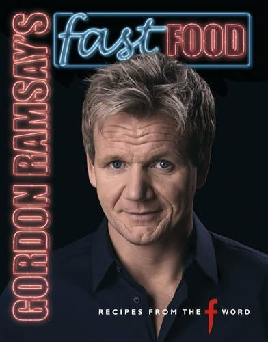 Gordon Ramsays Fast Food: Recipes from "The F Word"