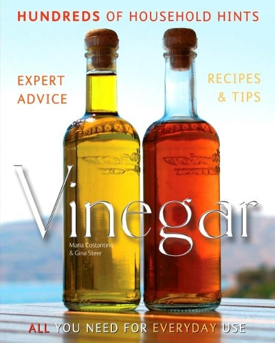 Vinegar: Hundreds of Household Hints: All You Need for Everyday Use. Recipes and Tips (Complete Practical Handbook)