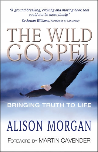 The Wild Gospel: Bringing Truth to Life