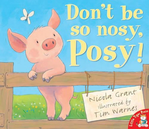 Dont Be So Nosy, Posy!