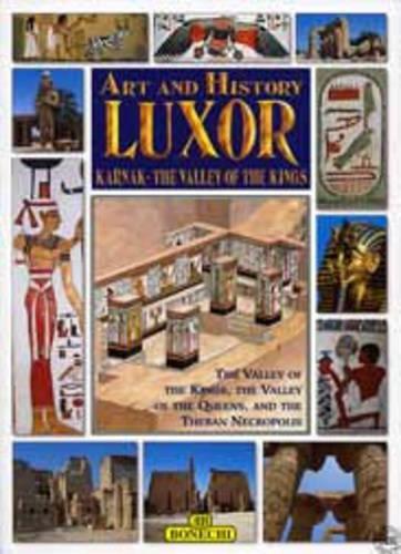 Art and History of Luxor: Karnak-the Valley of the Kings (Bonechi Art and History Series)