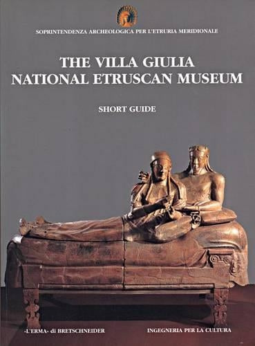 The Villa Giulia National Etruscan Museum: Short Guide (Soprintendenza Archeologica Per Letruria Meridionale)