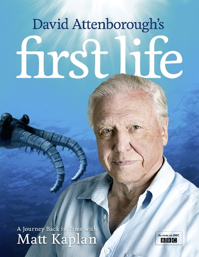 David Attenborough's First Life: A Journey Back in Time with Matt Kaplan