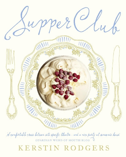 Supper Club: Recipes and notes from the underground restaurant