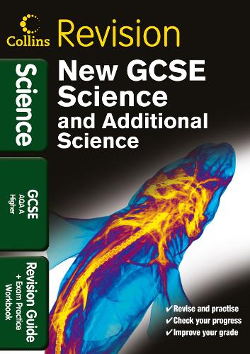 GCSE Science & Additional Science AQA A Higher: Revision Guide and Exam Practice Workbook (Collins GCSE Revision)