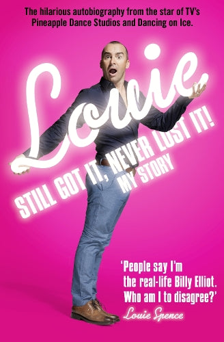 Still Got It, Never Lost It!: The Hilarious Autobiography from the Star of TVs Pineapple Dance Studios and Dancing on Ice