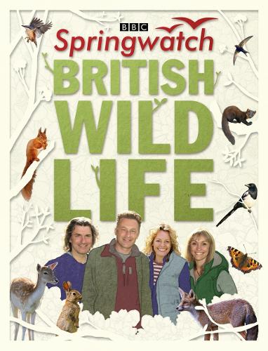 Springwatch British Wildlife: Accompanies the BBC 2 TV series