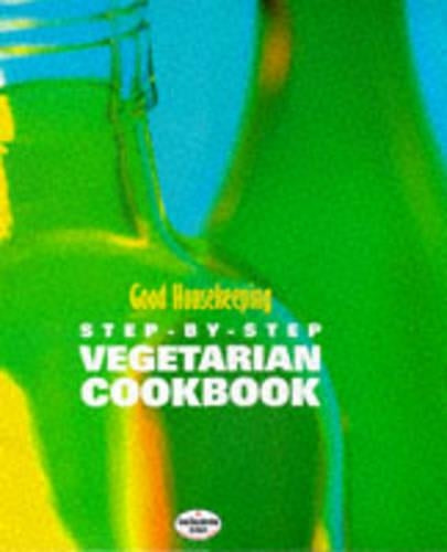 Good Housekeeping Step-By-Step Vegetarian Cookbook
