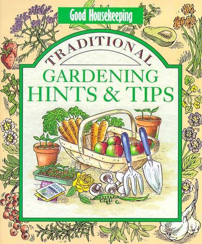 "Good Housekeeping" Traditional Gardening Hints and Tips (Good Housekeeping Cookery Club)