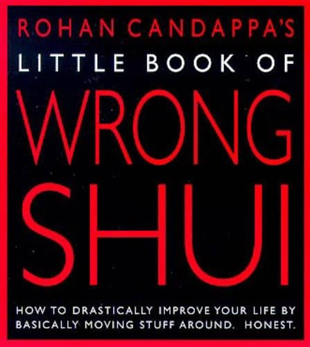 Little Book Of Wrong Shui: How to Drastically Improve Your Life by Basically Moving Stuff Around - Honest