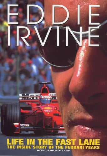 Eddie Irvine: Life In The Fast Lane: The Inside Story of the Ferrari Years