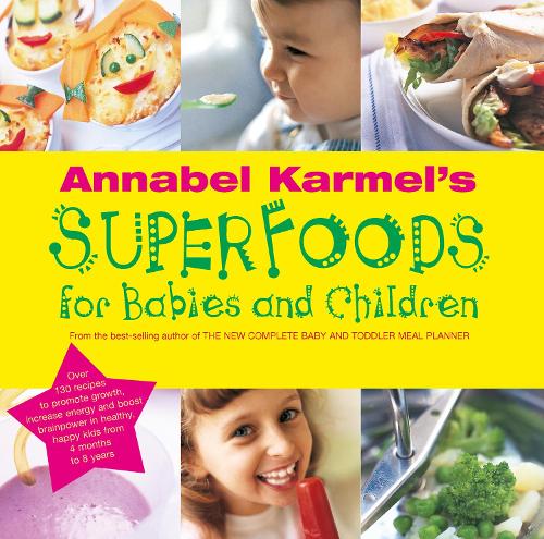 Annabel Karmels Superfoods for Babies and Children