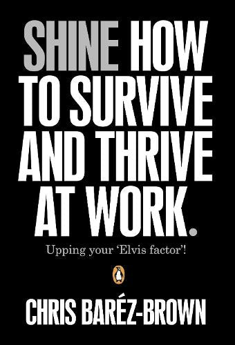 Shine: How To Survive And Thrive At Work