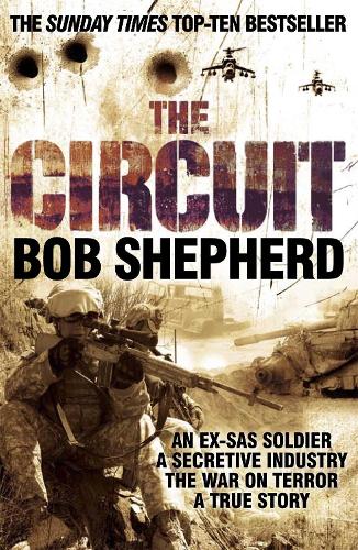 The Circuit: An Ex-SAS Soldier / A Secretive Industry / The War on Terror / A True Story