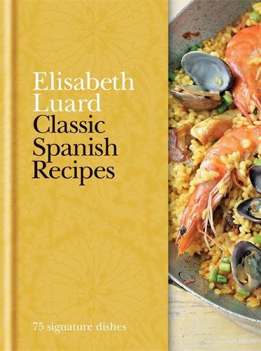 Classic Spanish Recipes: 75 signature dishes
